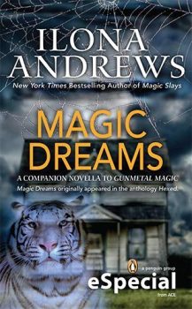 A tiger and a spiderweb in front of a house. The text reads "Ilona Andrews, New York Times Bestselling Author of Magic Slays, Magic Dreams, A Companion Novella to Gunmetal Magic, Magic Dreams originally appeared in the anthology Hexed, a penguin group eSpecial from ACE".