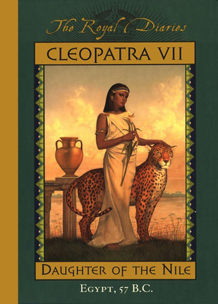 A girl pets a cheetah in front of a river. The text reads "The Royal Diaries, Cleopatra VII, Daughter of the Nile, Egypt, 57 B.C."